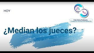 ¿Median los Jueces? ¿Qué diferencias existen entre la mediación y la conciliación?