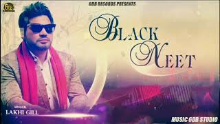Black Neet | New Punjabi Song | (Full Song) Lakhi Gill |  Avtar Gill | 6db Records |