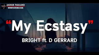 My Ecstasy - BRIGHT ft. D GERRARD [ เนื้อเพลง ]