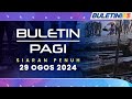 Halangan Berupa Objek Tersekat Dikesan 80 Meter Dari Mendapan Tanah | Buletin Pagi, 29 Ogos 2024