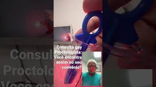 Gay:Você já fez consulta assim c/ proctologista do Convênio?