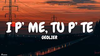 Geolier - I P’ ME, TU P’ TE (I' pe'mmé tu pe'tté)