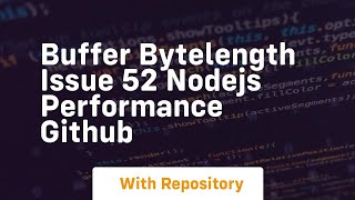 Buffer byteLength Issue 52 nodejs performance GitHub