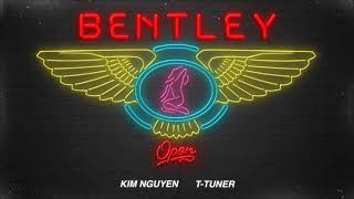 T-Tuner - Bentley ft. Kim Nguyen
