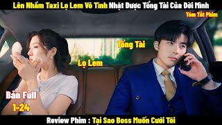 Review Phim Tại Sao Boss Muốn Cưới Tôi | Full 1-24 | Tóm Tắt Phim Well Intended Love