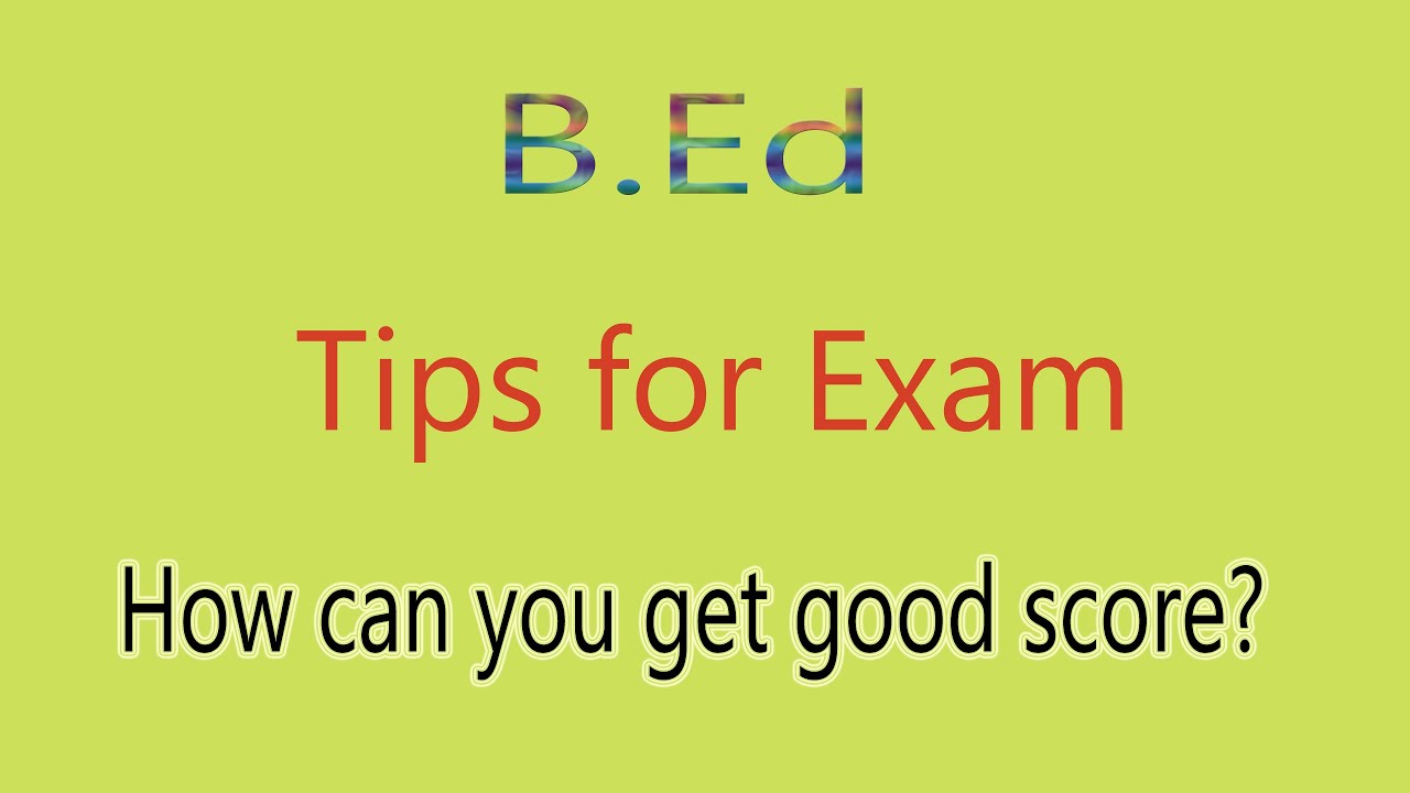 B.Ed Tips For Exam How Can You Get Good Marks Number Score B.ed ...