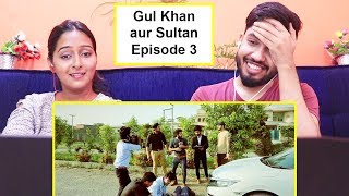 INDIANS react to Gul Khan & Sultan Series, Episode 3 By Rakx Production & Our Vines