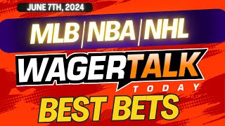 Free Best Bets and Expert Sports Picks | WagerTalk Today | MLB Predictions | NHL Props | 6/7/24