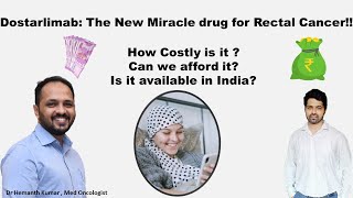 Cost of treatment with Dostarlimab for Rectal cancer and its availability in India by Dr Hemanth