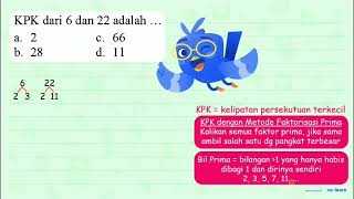 KPK dari 6 dan 22 adalah ... a. 2 c. 66 b. 28 d. 11