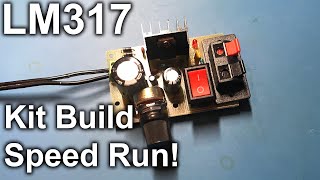 LM317 Kit Build (Speed Run)