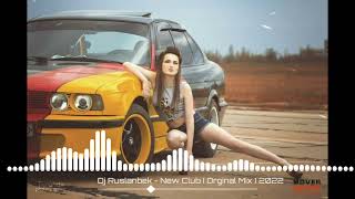 Dj Ruslanbek - New Club (Orginal Mix) 2022