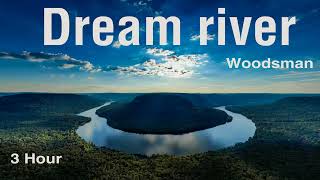 Dream River by Woodsman (3 hour)