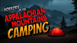 5 True Scary Appalachian Mountains Camping Horror Stories, What lurks beneath Appalachian Mountains