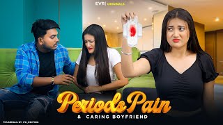 Periods Pain & Caring Boyfriend | Evr