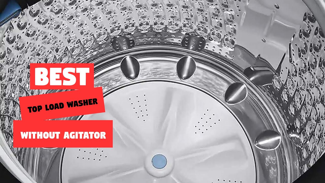 Top 6 Best Top Load Washer Without Agitator Review In 2024 - YouTube