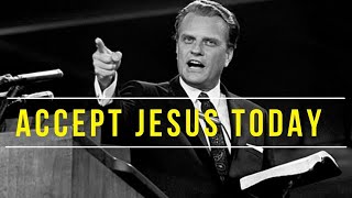 ACCEPT JESUS CHRIST AS YOUR SAVIOR - Billy Graham Inspirational & Motivational Video