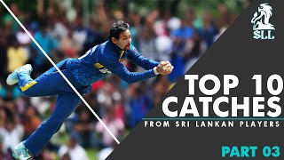 Top 10 Best Amazing Catches in Sri Lanka Cricket History | Part 03 |.