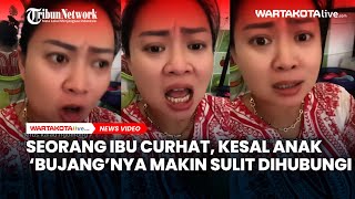 Seorang Ibu Curhat, Kesal Anak ‘Bujang’nya Makin Sulit Dihubungi