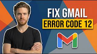 Fix Gmail Error Code 12 (Easy Troubleshooting Guide)