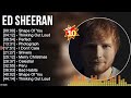 E d S h e e r a n Greatest Hits ~ Top 100 Artists To Listen in 2022 & 2023