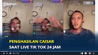 Penghasilan Caisar Saat Live Tik Tok 24 Jam Sehari Bikin Geleng Kepala