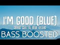 David Guetta & Bebe Rexha - I'm Good (Blue) Bass Boosted | Im Good Song