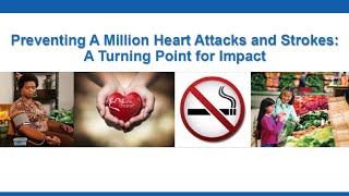 CDC Grand Rounds: Preventing A Million Heart Attacks and Strokes: A Turning Point for Impact