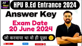 HPU B.Ed Entrance 2024 || FULL ANSWER KEY || Exam Date 20 June 2024 || Jo Pdhaya Tha  Bo Hi Aaya....