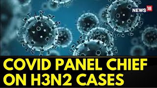 H3N2 Virus News | Dr NK Arora On  H3N2 Influenza Virus | Covid19 News | English News | News18