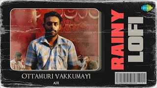 Ottamuri Vakkumayi - Rainy Lofi | Romancham | Sushin Shyam | Pradeep Kumar | AJX