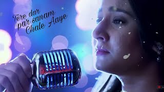 Tere dar par sanam chale aaye full song female version-Naamkarann|full HD song