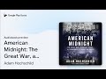 American Midnight: The Great War, a Violent… by Adam Hochschild · Audiobook preview