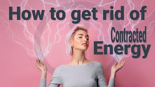 How to get rid of contracted energy right now! | Is this your block to awakening to peace?