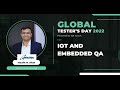 IOT and embedded QA - GLOBAL TESTER’S DAY 2022