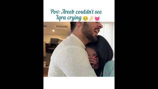 Areeb Couldn't see Iqra crying🥺✨🤌🏻 @Sistrology #iqreeb #youtube #trending #love