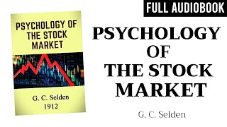 Psychology of The Stock Market (1912) by G. C. Selden  | Full Audiobook