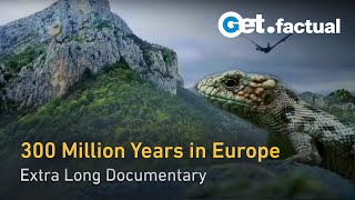 300 Million Years in Europe: From Dinosaurs to Mankind | Extra Long Documentary