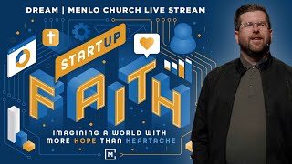 Dream | Start Up Faith | Menlo Church Live Stream