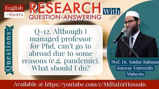 Q-12: My professor for Phd has managed. But can’t go due to pandemic. What should I do?