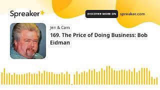 169. The Price of Doing Business: Bob Eidman