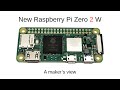 Raspberry Pi Zero 2 W - A review from a maker