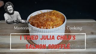 I TRIED JULIA CHILD'S SALMON SOUFFLÉ // Mastering The Art Of French Cooking