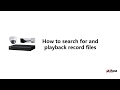 IP｜7 How to search for and playback record files - Dahua