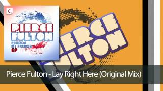 Pierce Fulton - Lay Right Here (Original Mix)