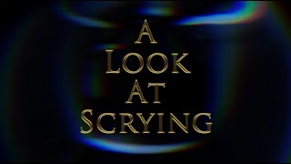 SCRYING - Clear-Depth Scrying Documentary