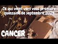 Cancer ♋️ Ce qui viens vers vous | Première quinzaine Septembre 2024 🎉