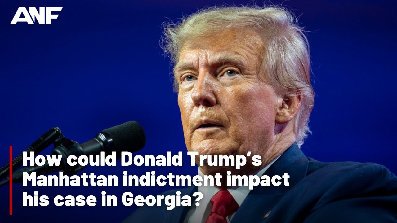 How Could Donald Trump's Manhattan Indictment Impact His Case In ...