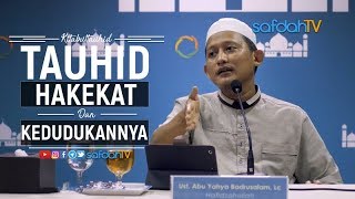 Kajian Kitab Tauhid: Apa Itu Tauhid (Hakikat & Kedudukannya) - Ustadz Badru Salam, Lc