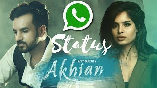 AKHIAN Status | Happy Raikoti ft. Navpreet Banga | New Punjabi Sad Song Status 2018